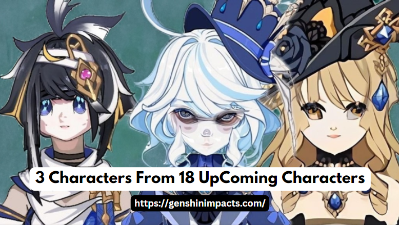 3 Characters from 18 Upcoming Characters